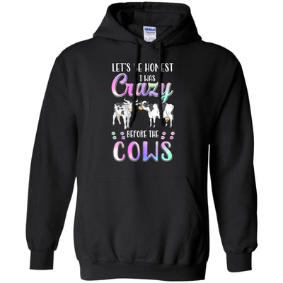 Let's Be Honest I Was Crazy Before The Cows-T-Shirt & Tank Top-Pullover Hoodie-Black