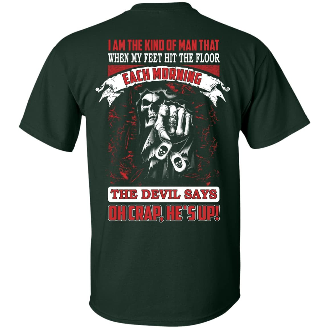 I Am The Kind Of Man That When My Feet Hit The Floor-T-Shirt & Hoodie-Classic T-Shirt-Forest Green