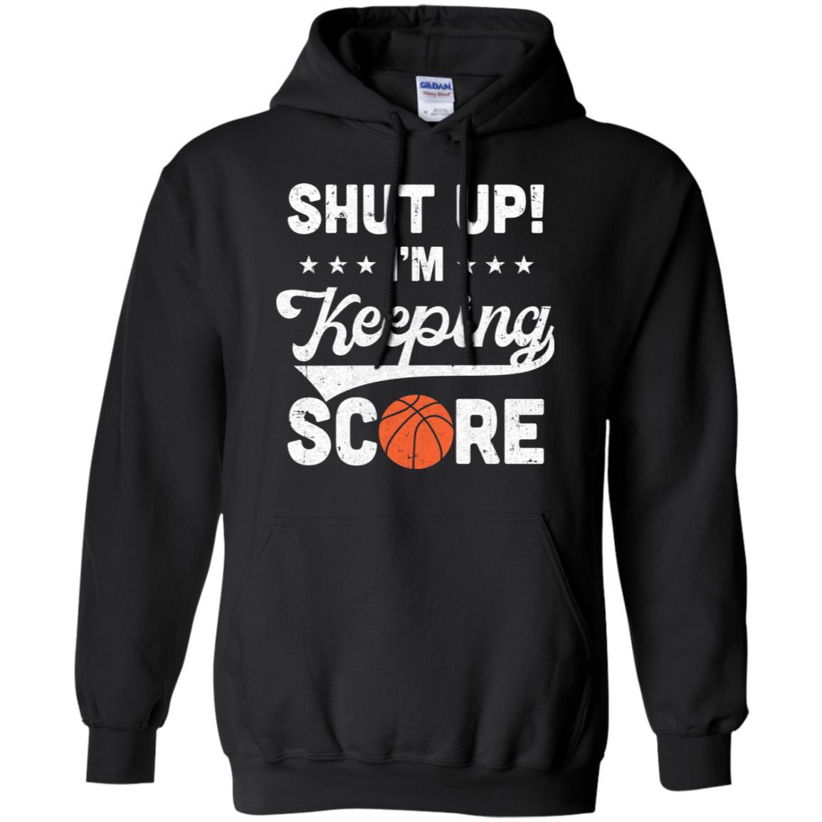 Shut Up I'm Keeping Score Funny Basketball-T-Shirt & Hoodie-Pullover Hoodie-Black
