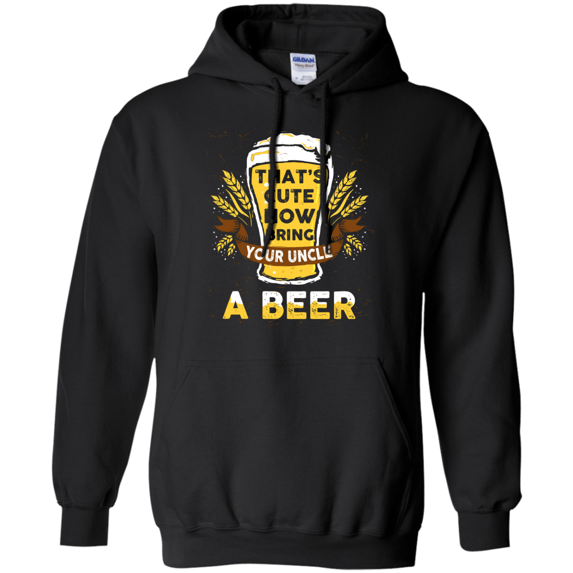 That's Cute Now Bring Your Uncle A Beer-T-Shirt & Hoodie-Pullover Hoodie-Black