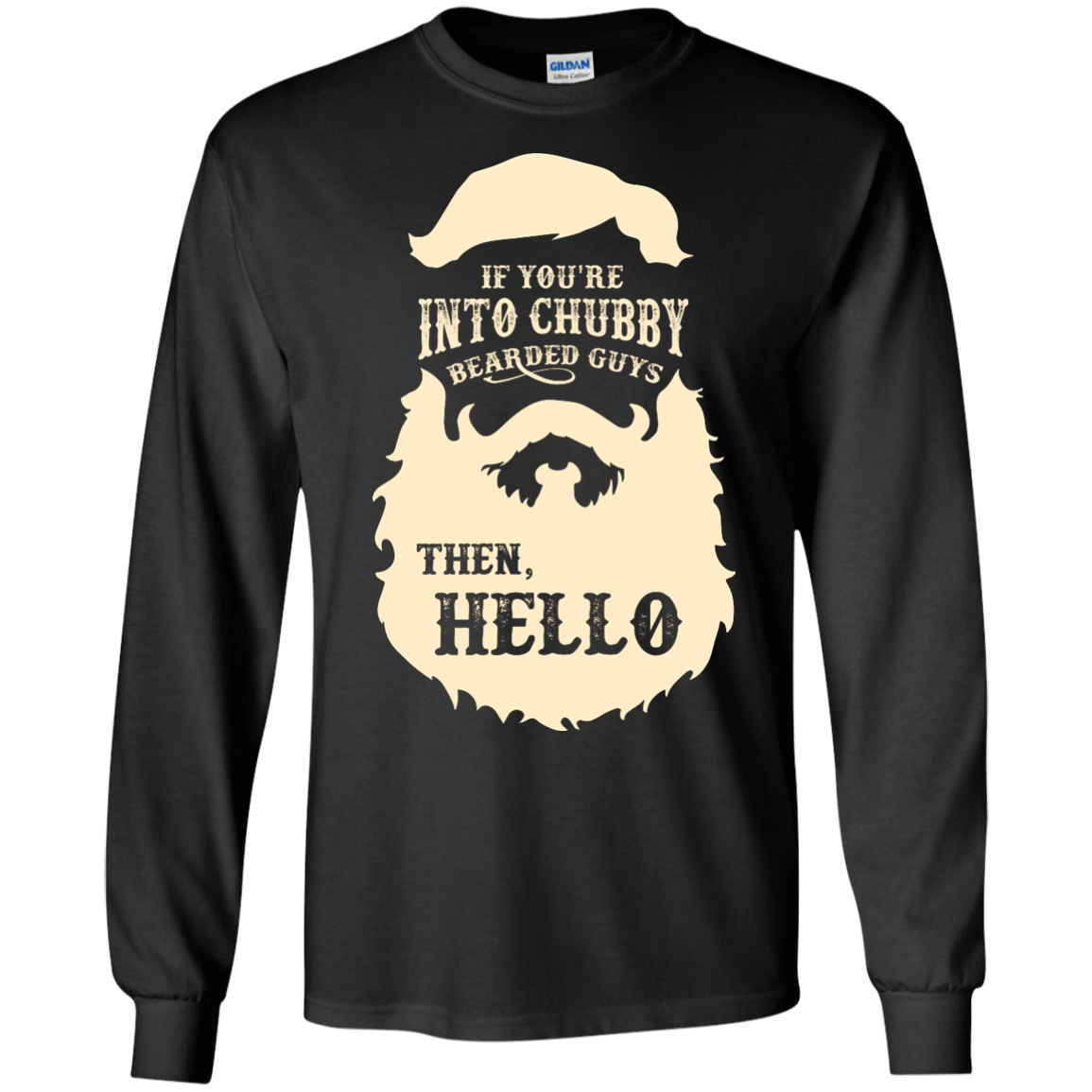 If You're Into Chubby Bearded Guys Then Hello T Shirt-T-Shirt & Hoodie-Long Sleeve T-Shirt-Black