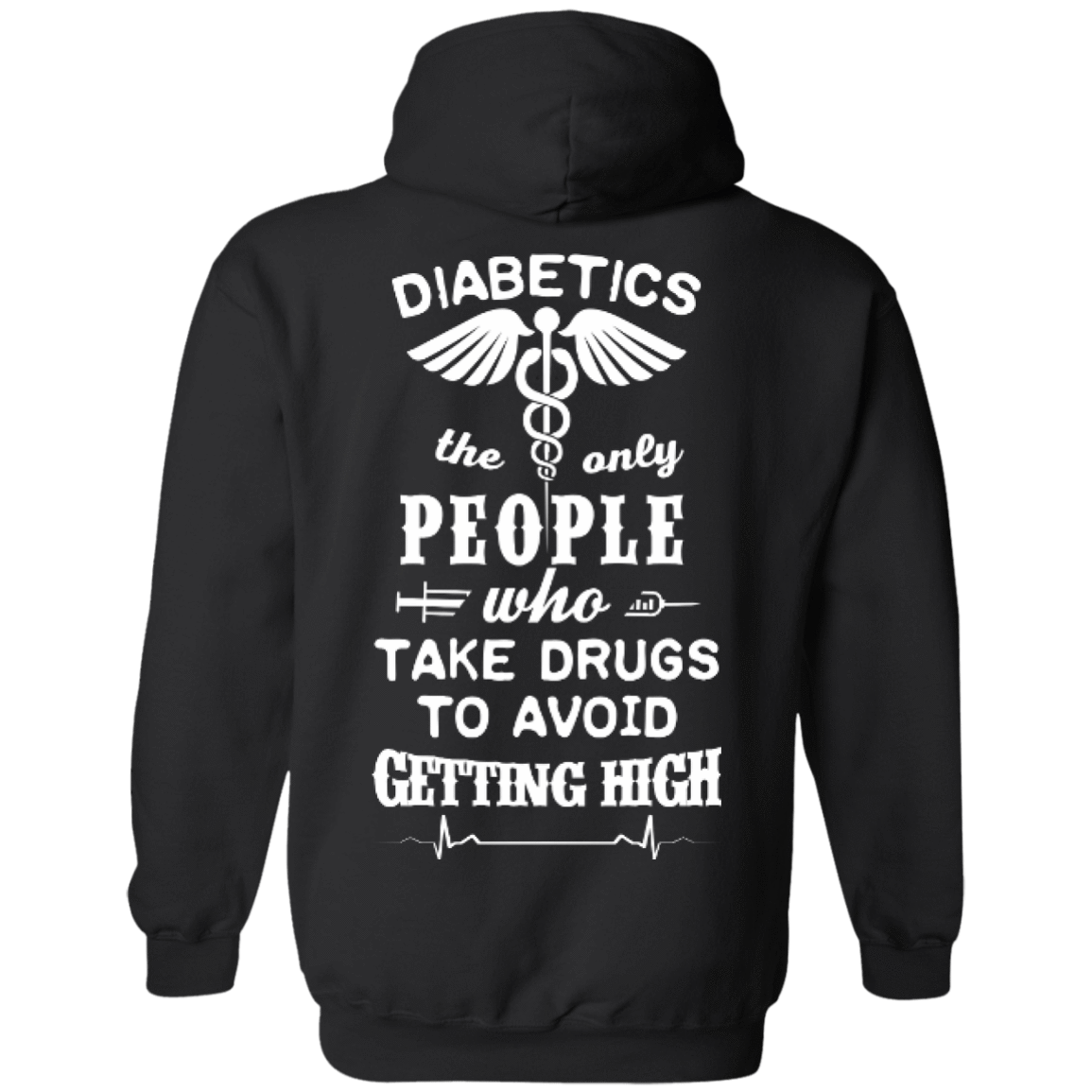 Who Take Drugs To Avoid Diabetics-T-Shirt & Hoodie-Pullover Hoodie-Black