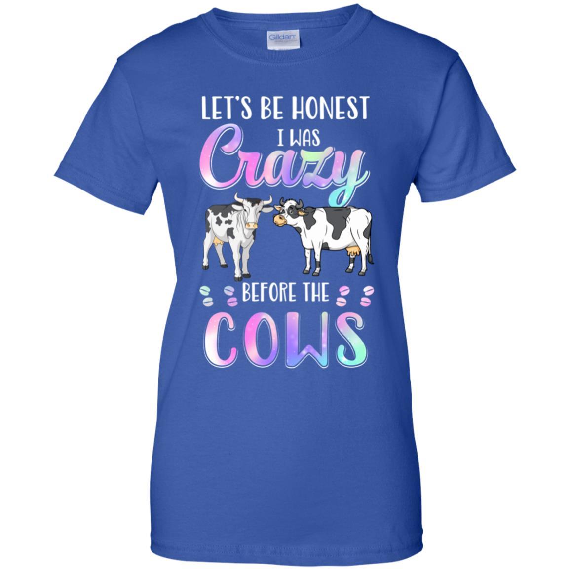 Let's Be Honest I Was Crazy Before The Cows-T-Shirt & Tank Top-Women's T-Shirt-Royal