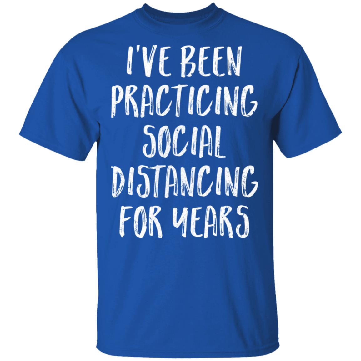 I've Been Social Distancing For Years Funny Quarantine-T-Shirt & Tank Top-Classic T-Shirt-Royal