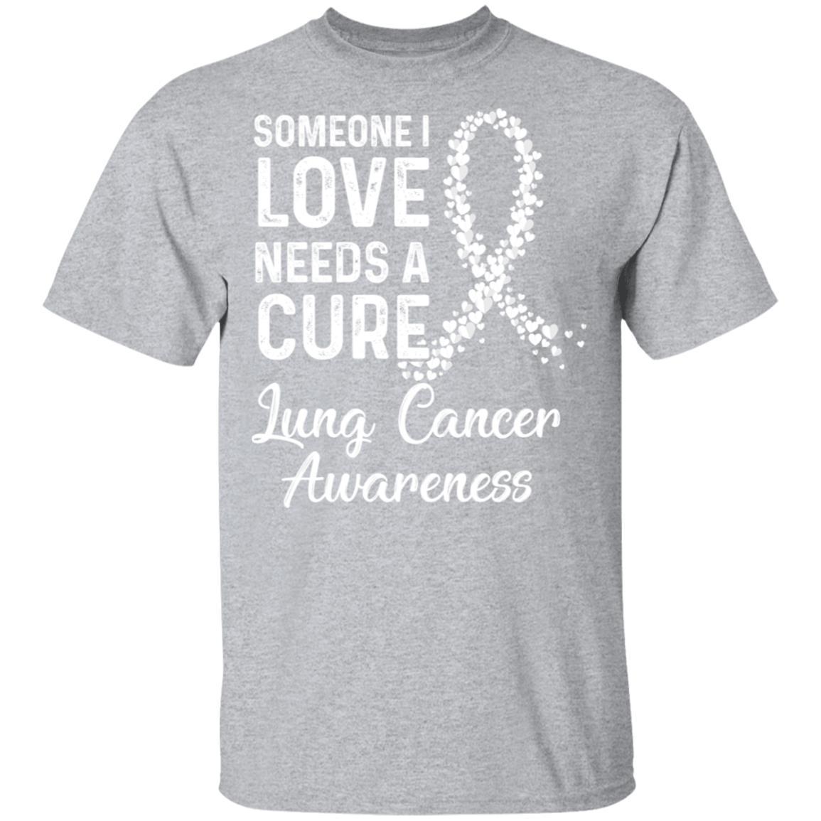 Someone I Love Needs Cure Lung Cancer Awareness Warrior-T-Shirt & Hoodie-Classic T-Shirt-Sport Grey