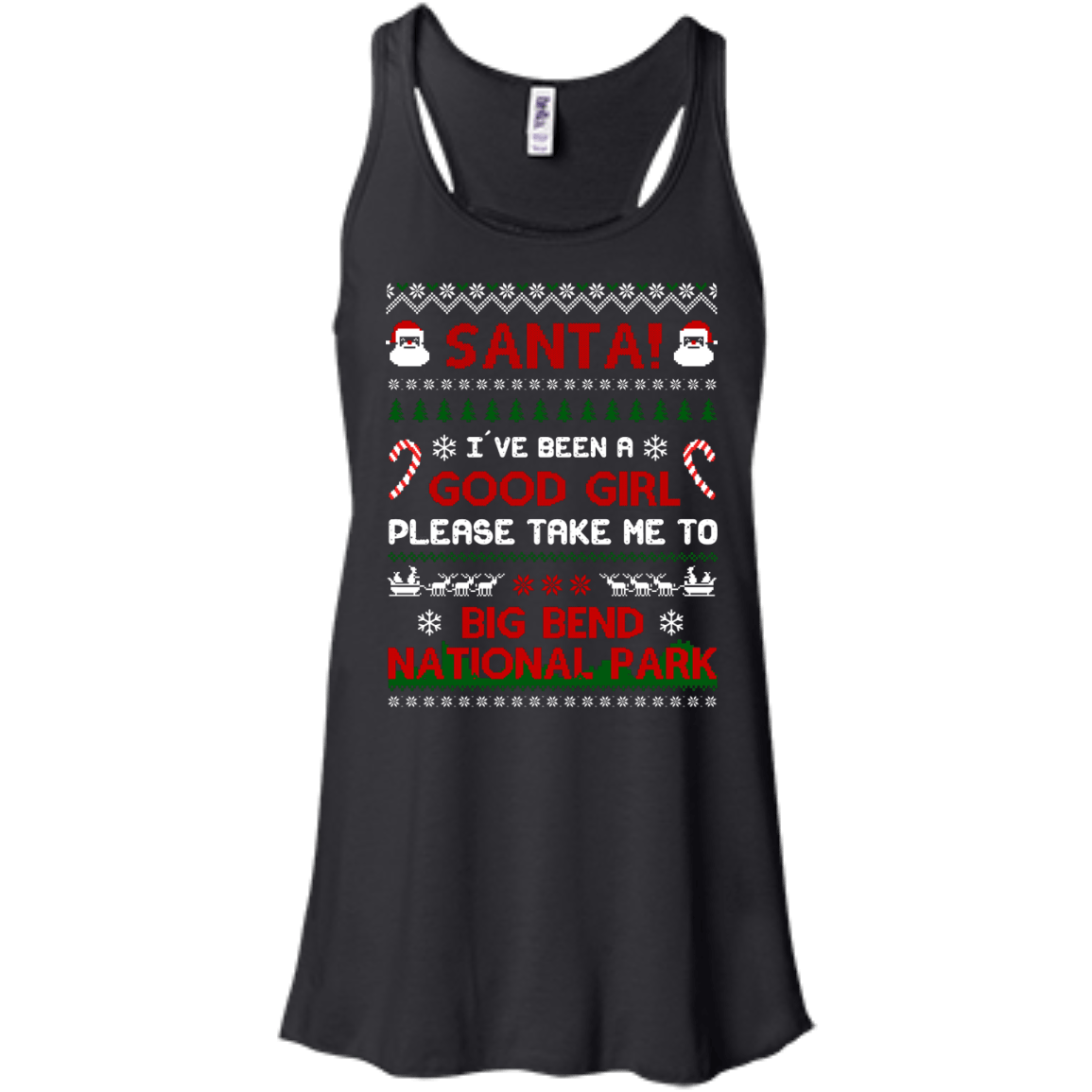 Santa I've Been A Good Girl Please Take Me To Big Bend National Park-T-Shirt & Hoodie-Women's Flowy Racerback Tank-Black
