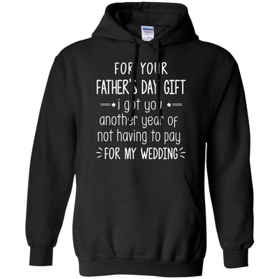 For Your Father's Day Gift I Got You Another Year-T-Shirt & Hoodie-Pullover Hoodie-Black