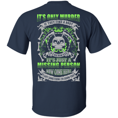Missing Person Now Come Here I Got Something To Show You-T-Shirt & Hoodie-Classic T-Shirt-Navy