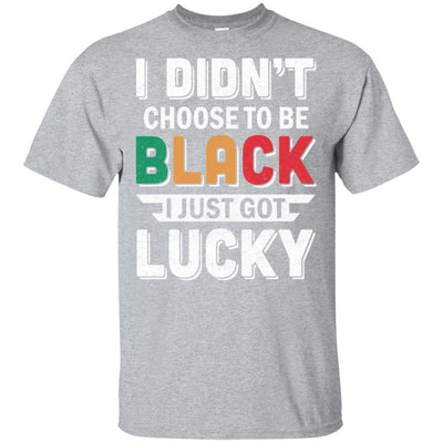 I Didn't Choose To Be Black I Just Got Lucky-T-Shirt & Hoodie-Classic T-Shirt-Sport Grey