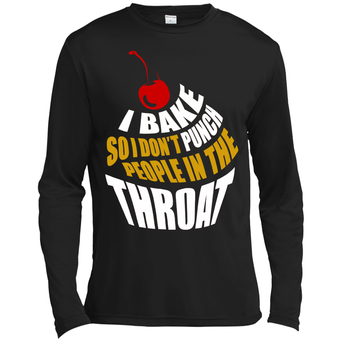 I Bake So I Dont Punch People In The Throat-T-Shirt & Hoodie-Long Sleeve T-Shirt-Black