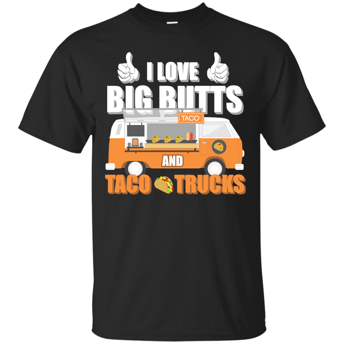 I Love Big Butts And Taco Trucks-T-Shirt & Hoodie-Classic T-Shirt-Black