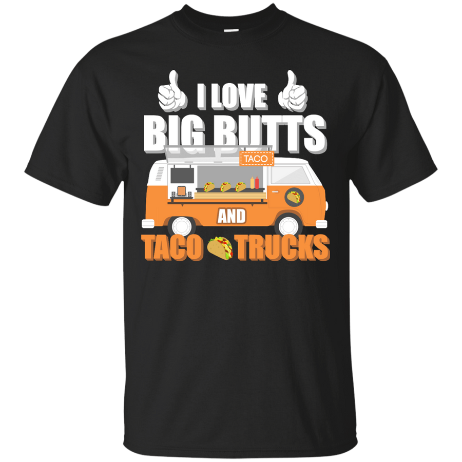 I Love Big Butts And Taco Trucks-T-Shirt & Hoodie-Classic T-Shirt-Black