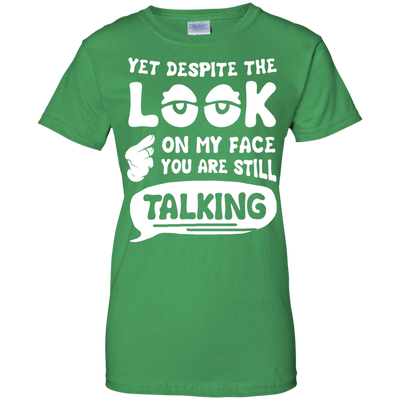 Yet Despite The Look On My Face You Are Still Talking-T-Shirt & Hoodie-Women's T-Shirt-Irish Green