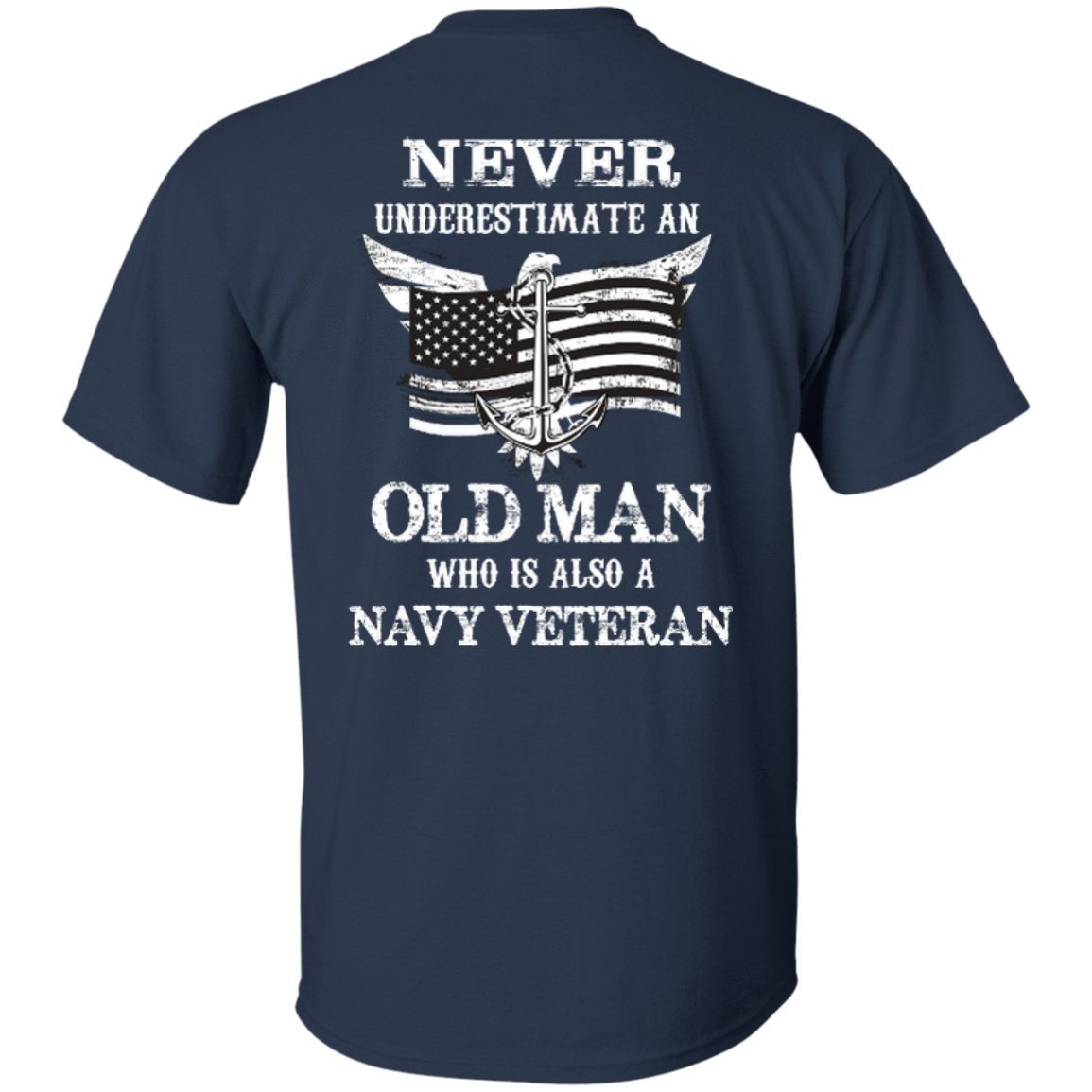 Never Underestimate A Navy Veteran-T-Shirt & Hoodie-Classic T-Shirt-Navy
