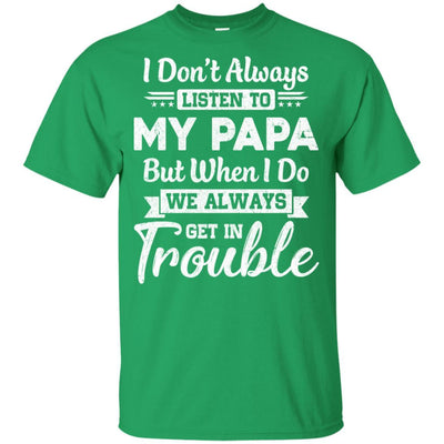 I Don't Always Listen To My Papa Funny Grandkids Gifts Youth-Youth Shirt-Youth T-Shirt-Irish Green