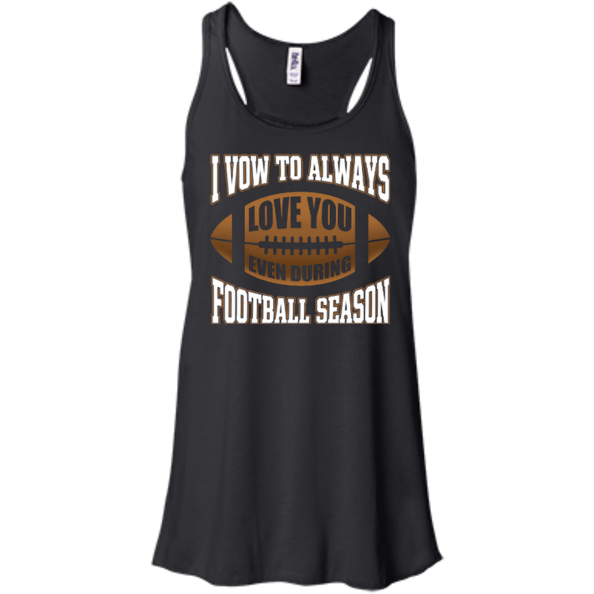 I Vow To Always Love You Even During Football Season-T-Shirt & Hoodie-Women's Flowy Racerback Tank-Black