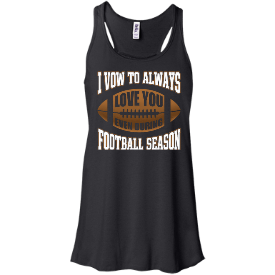 I Vow To Always Love You Even During Football Season-T-Shirt & Hoodie-Women's Flowy Racerback Tank-Black