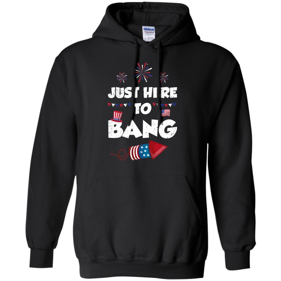 Just Here To Bang 4Th Of July Funny Firework Fourth July-T-Shirt & Hoodie-Pullover Hoodie-Black