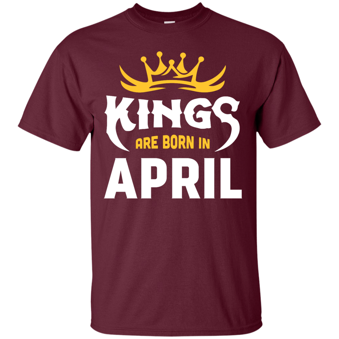 Kings Are Born In April-T-Shirt & Hoodie-Classic T-Shirt-Maroon