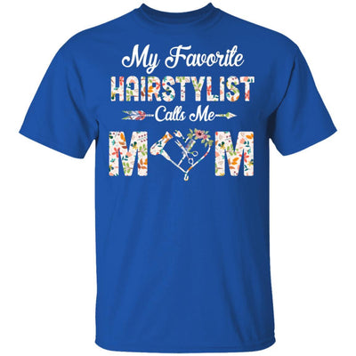 My Favorite Hairstylist Calls Me Mom Mothers Day Gifts-T-Shirt & Tank Top-Classic T-Shirt-Royal