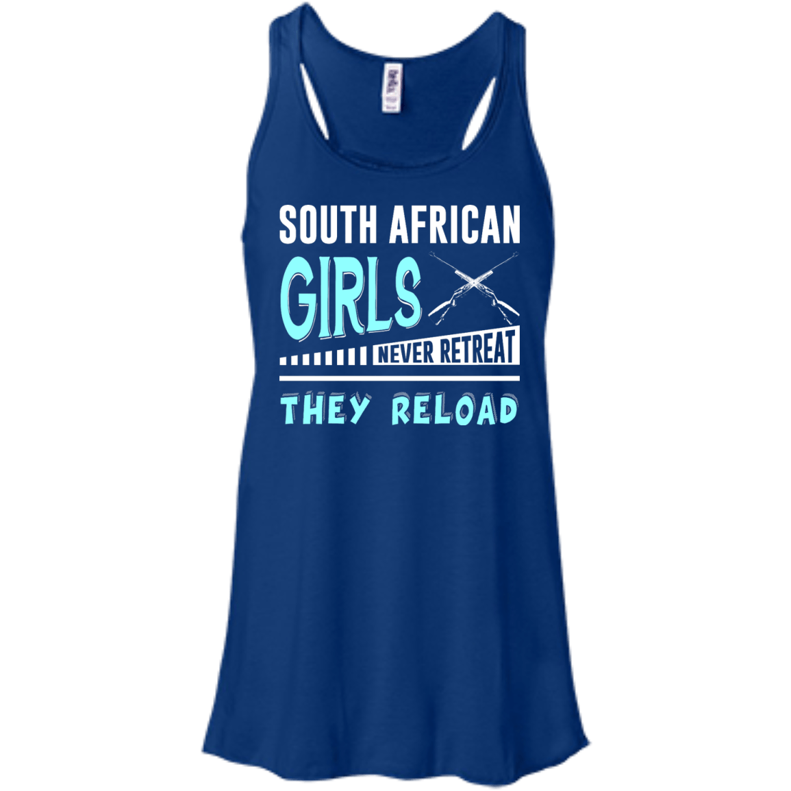 South African Girls Never Retreat They Reload-T-Shirt & Hoodie-Women's Flowy Racerback Tank-True Royal