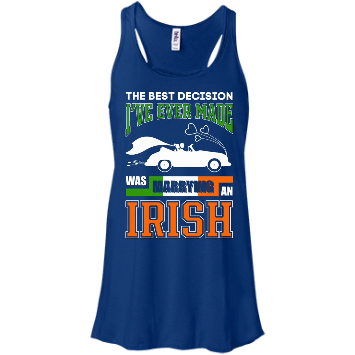 I've Ever Made Was Marrying An Irish-T-Shirt & Hoodie-Women's Flowy Racerback Tank-True Royal