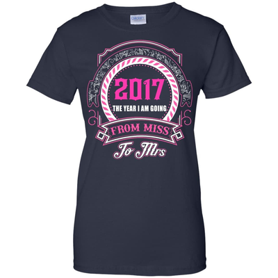 2017 The Year I Am Going From Miss To Mrs-T-Shirt & Hoodie-Women's T-Shirt-Navy