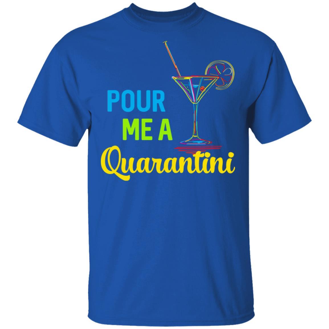 Pour Me A Quarantini Social Distance Quarentine-T-Shirt & Tank Top-Classic T-Shirt-Royal