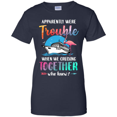 Apparently We're Trouble When We Are Cruising Together-T-Shirt & Tank Top-Women's T-Shirt-Navy