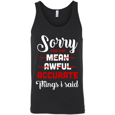Sorry For The Mean, Awful, Accurate Things I Said-T-Shirt & Hoodie-Unisex Tank-Black