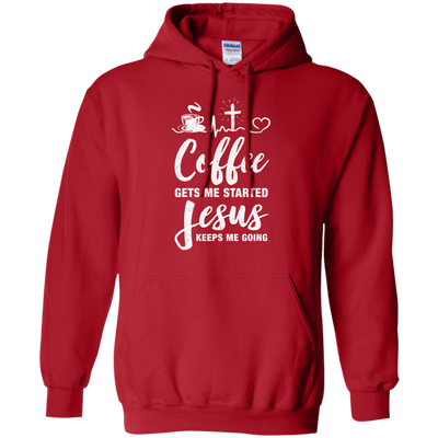 Coffee Gets Me Started Jesus Keeps Me Going-T-Shirt & Hoodie-Pullover Hoodie-Red