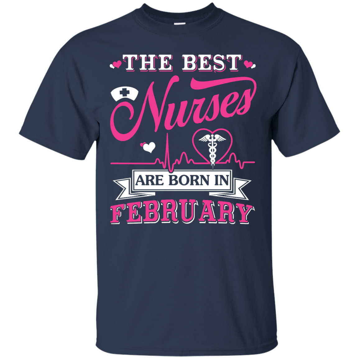 The Best Nurses Are Born In February-T-Shirt & Hoodie-Classic T-Shirt-Navy