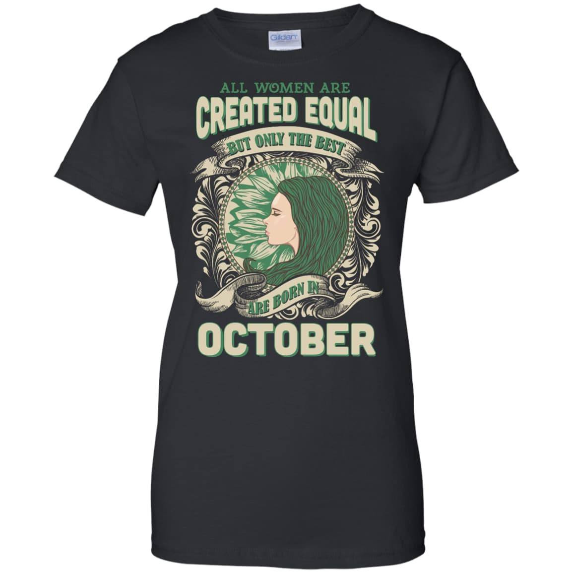 All Women Are Created Equal The Best Born In OCTOBER-T-Shirt & Hoodie-Women's T-Shirt-Black
