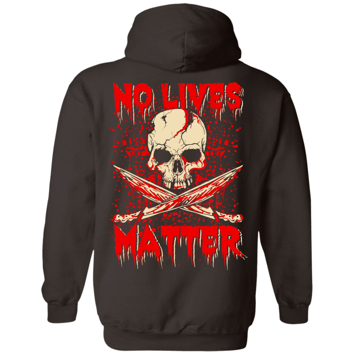 No Lives Matter-T-Shirt & Hoodie-Pullover Hoodie-Dark Chocolate