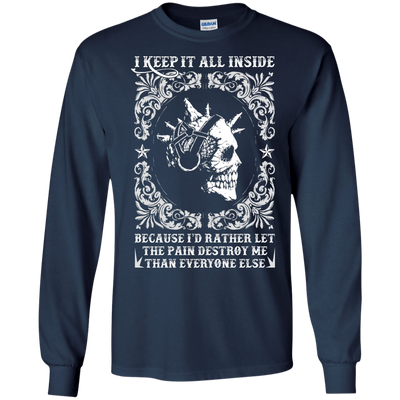 I Keep It All Inside Because I'd Rather Let The Pain Destroy Me-T-Shirt & Hoodie-Long Sleeve T-Shirt-Navy