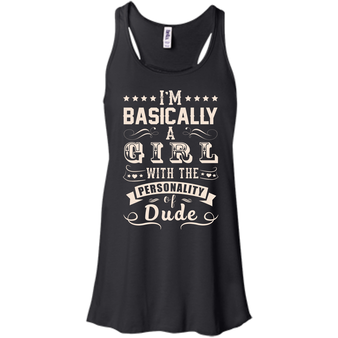 I'm Basically A Girl With The Personality Of Dude-T-Shirt & Hoodie-Women's Flowy Racerback Tank-Black