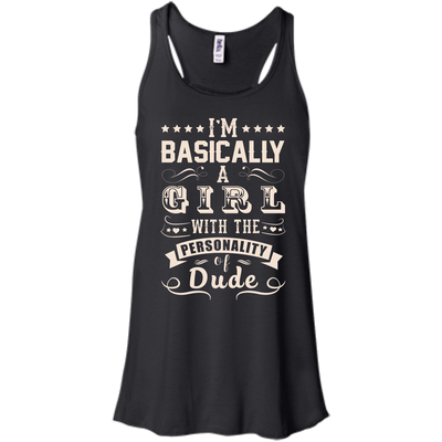 I'm Basically A Girl With The Personality Of Dude-T-Shirt & Hoodie-Women's Flowy Racerback Tank-Black