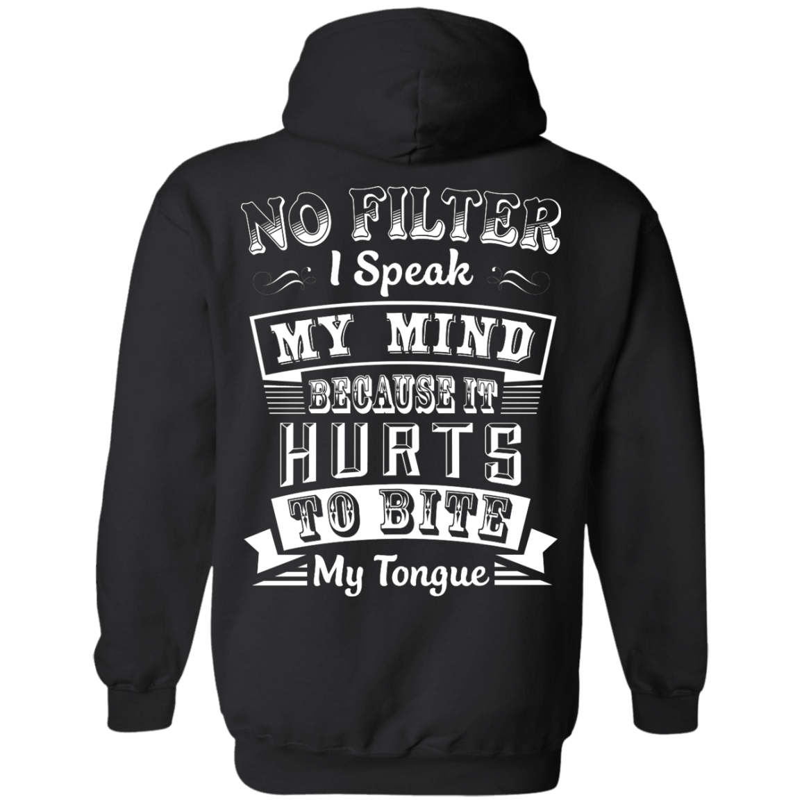 No Filter I Speak My Mind Because It Hurts To Bite My Tongue T-Shirt-T-Shirt & Hoodie-Pullover Hoodie-Black