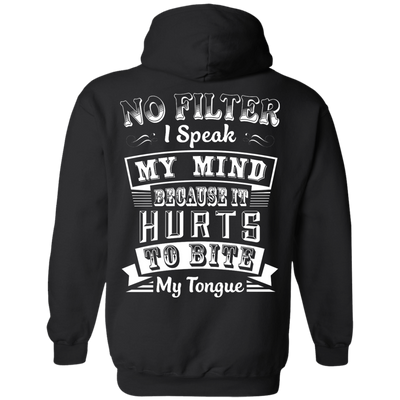 No Filter I Speak My Mind Because It Hurts To Bite My Tongue T-Shirt-T-Shirt & Hoodie-Pullover Hoodie-Black