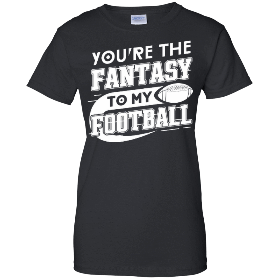 You're The Fantasy To My Football-T-Shirt & Hoodie-Women's T-Shirt-Black