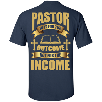 Pastor In It For The Outcome Not For The Income-T-Shirt & Hoodie-Classic T-Shirt-Navy