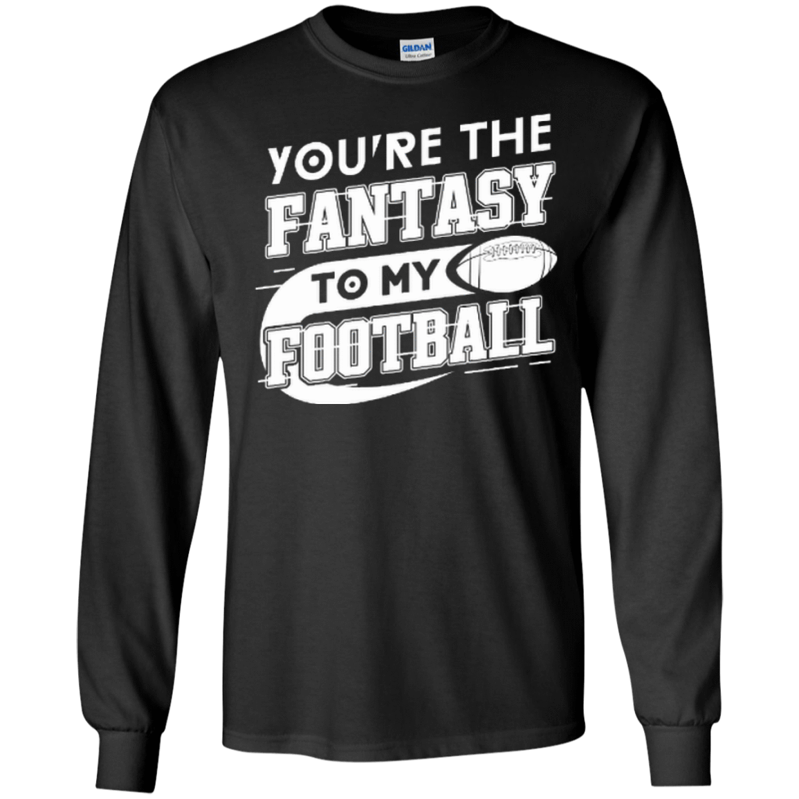 You're The Fantasy To My Football-T-Shirt & Hoodie-Long Sleeve T-Shirt-Black
