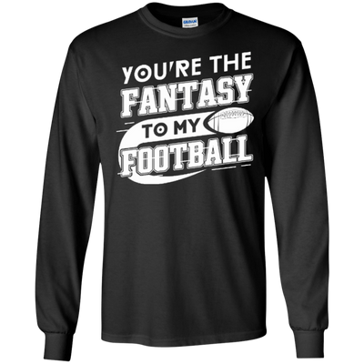 You're The Fantasy To My Football-T-Shirt & Hoodie-Long Sleeve T-Shirt-Black