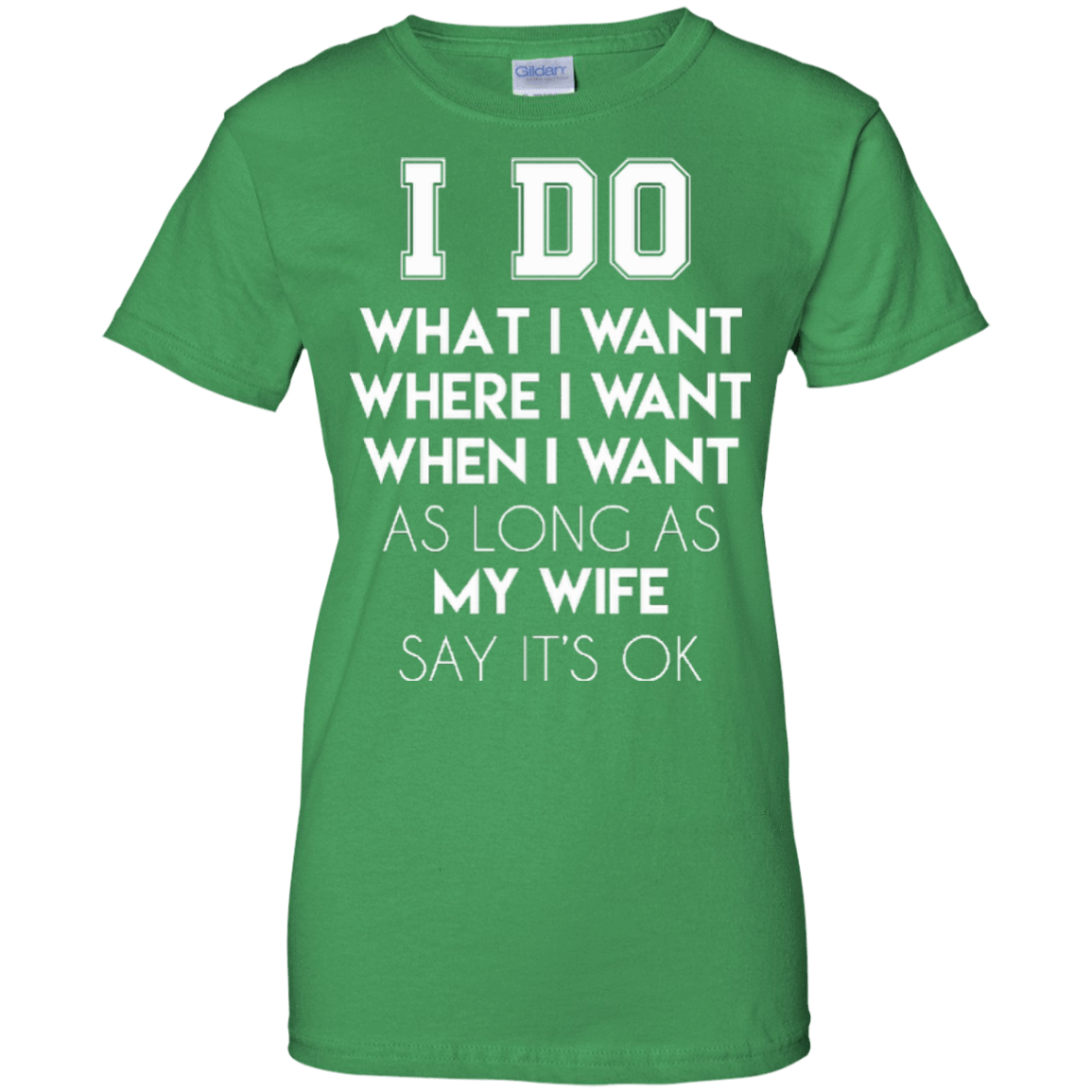 I Do What I Want As Long As My Wife Say It's Ok-T-Shirt & Hoodie-Women's T-Shirt-Irish Green