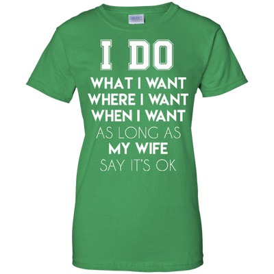 I Do What I Want As Long As My Wife Say It's Ok-T-Shirt & Hoodie-Women's T-Shirt-Irish Green