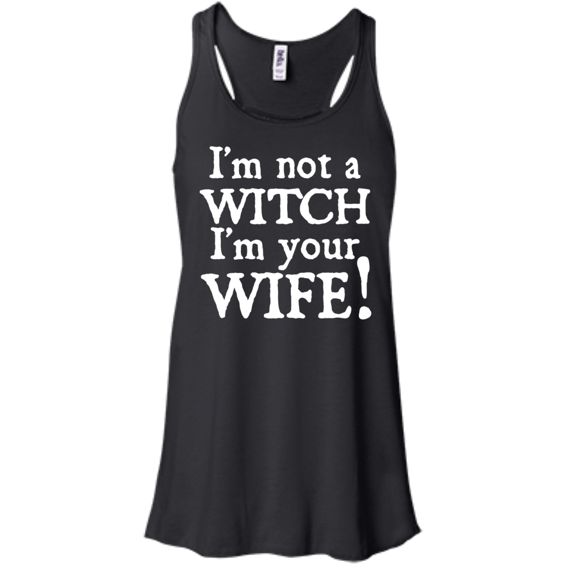 I'm Not A Witch I'm Your Wife-T-Shirt & Hoodie-Women's Flowy Racerback Tank-Black