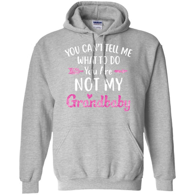 You Can't Tell Me What To Do You're Not My Grandbaby-T-Shirt & Hoodie-Pullover Hoodie-Sport Grey