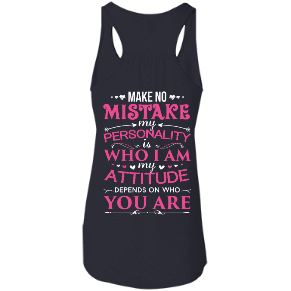 Make No Mistake My Attitude Depens On Who You Are-T-Shirt & Hoodie-Women's Flowy Racerback Tank-Midnight