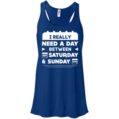 I Really Need A Day Between Saturday And Sunday-T-Shirt & Hoodie-Women's Flowy Racerback Tank-True Royal
