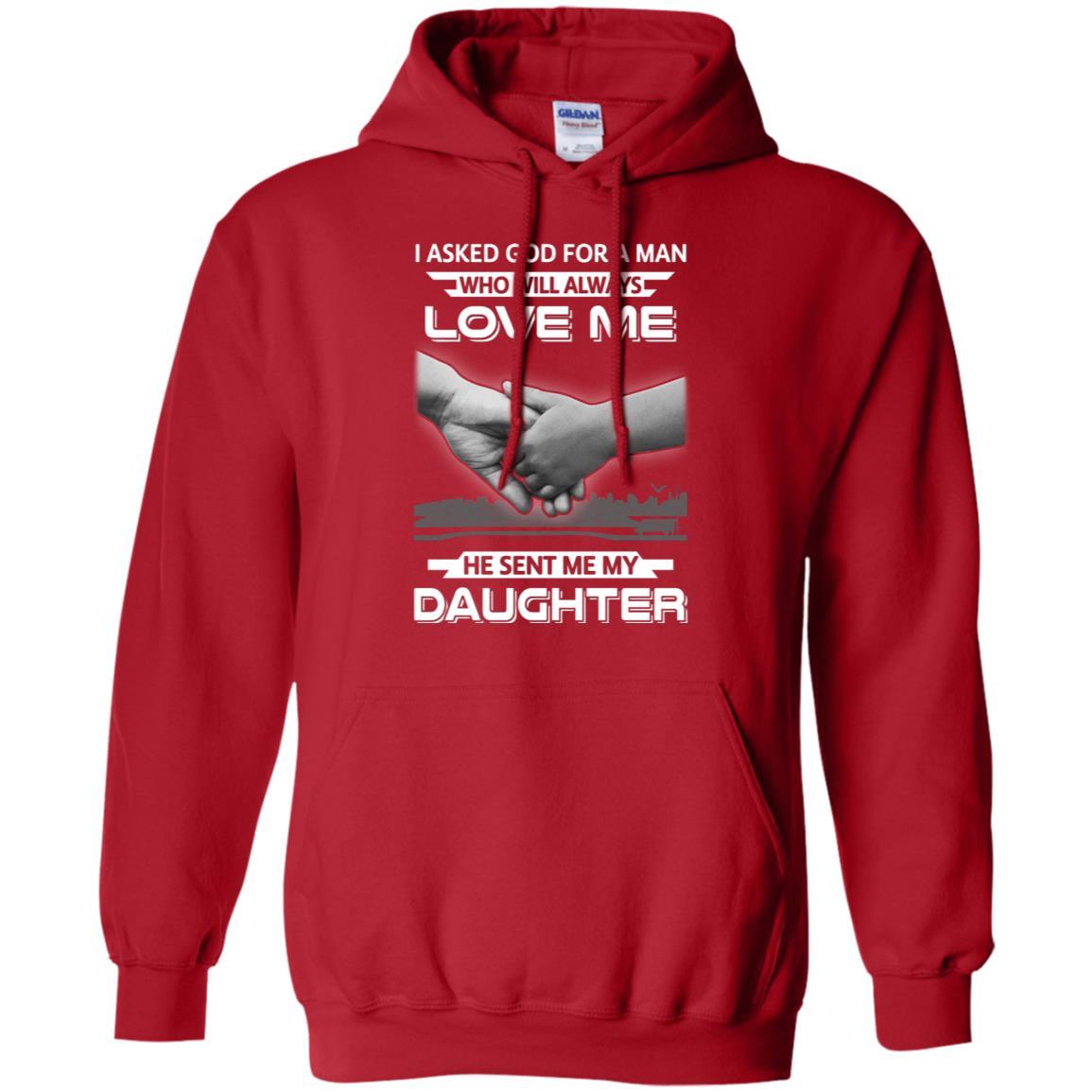 I Asked God For A Man Love Me He Sent Me My Daughter-T-Shirt & Hoodie-Pullover Hoodie-Red